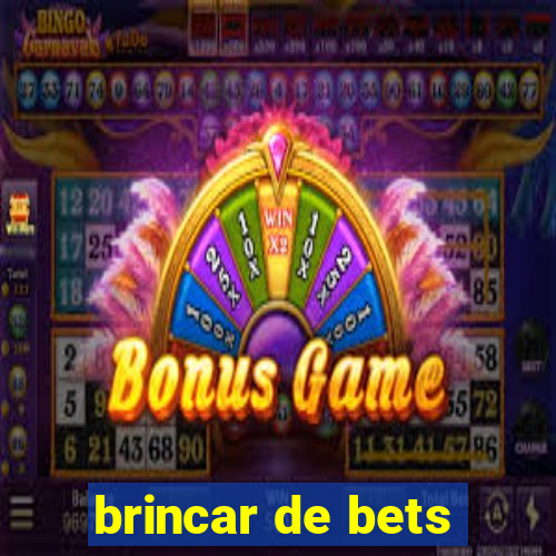 brincar de bets